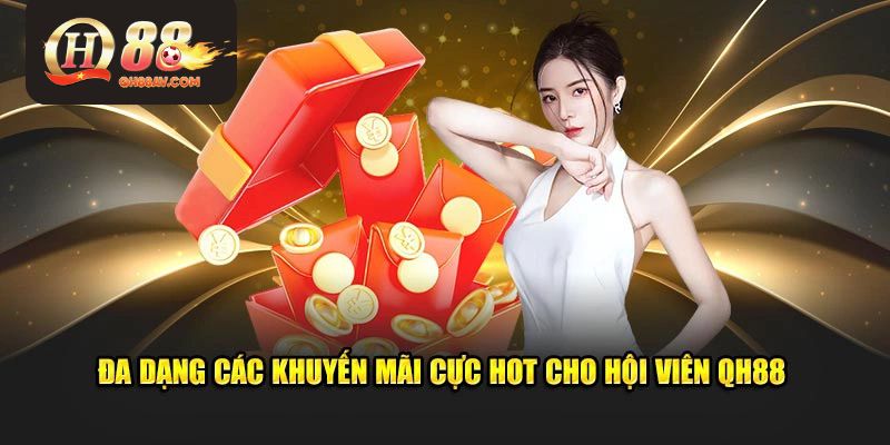 Đa dạng các khuyến mãi cực hot cho hội viên QH88
