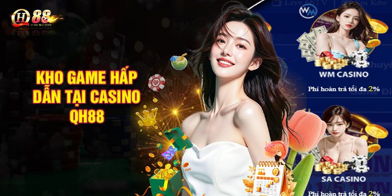 Kho game hấp dẫn tại casino QH88