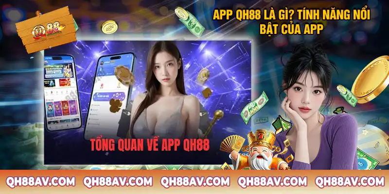 App QH88 Là Gì? Tính Năng Nổi Bật Của App App QH88 Là Gì? Tính Năng Nổi Bật Của App