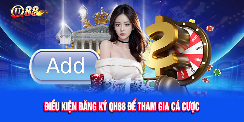 Điều kiện để đăng ký tham gia cá cược