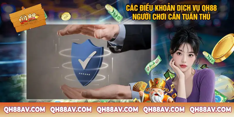 Tổng Hợp Các Điều Khoản Dịch Vụ QH88 Người Chơi Cần Tuân Thủ Tổng Hợp Các Điều Khoản Dịch Vụ QH88 Người Chơi Cần Tuân Thủ