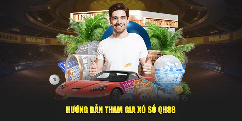 Cách tham gia chơi xổ số tại QH88