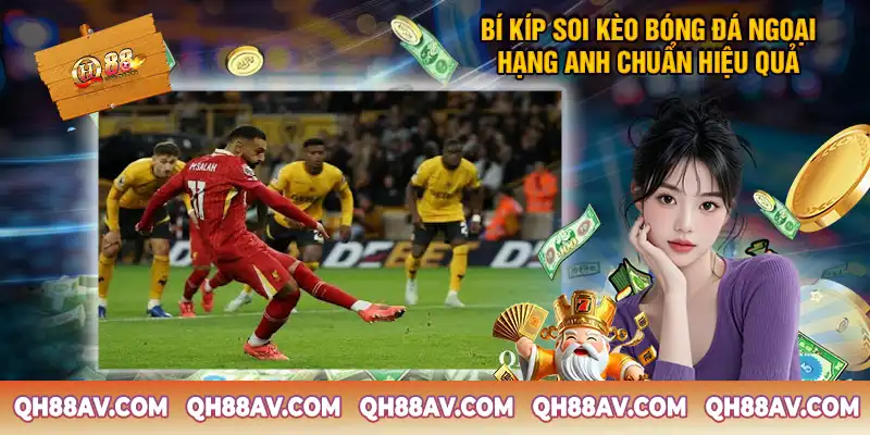 Chia Sẻ Bí Kíp Soi Kèo Bóng Đá Ngoại Hạng Anh Chuẩn Hiệu Quả Chia Sẻ Bí Kíp Soi Kèo Bóng Đá Ngoại Hạng Anh Chuẩn Hiệu Quả